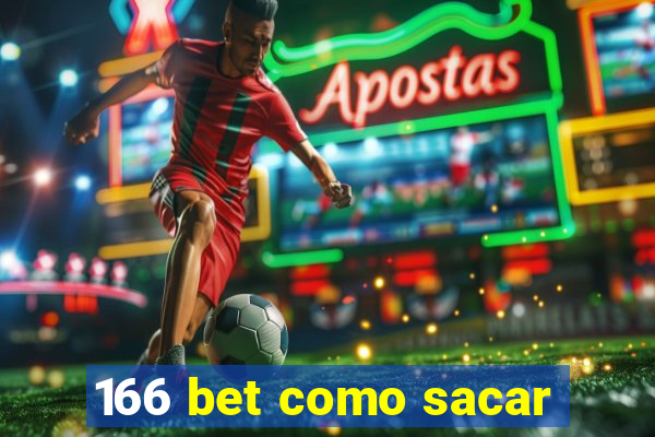 166 bet como sacar